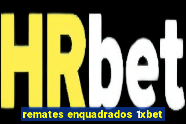 remates enquadrados 1xbet